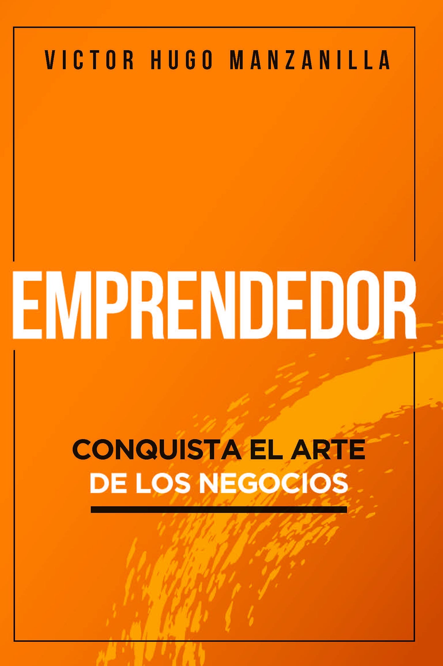 EMPRENDEDOR: CONQUISTA EL ARTE DE LOS NEGOCIOS