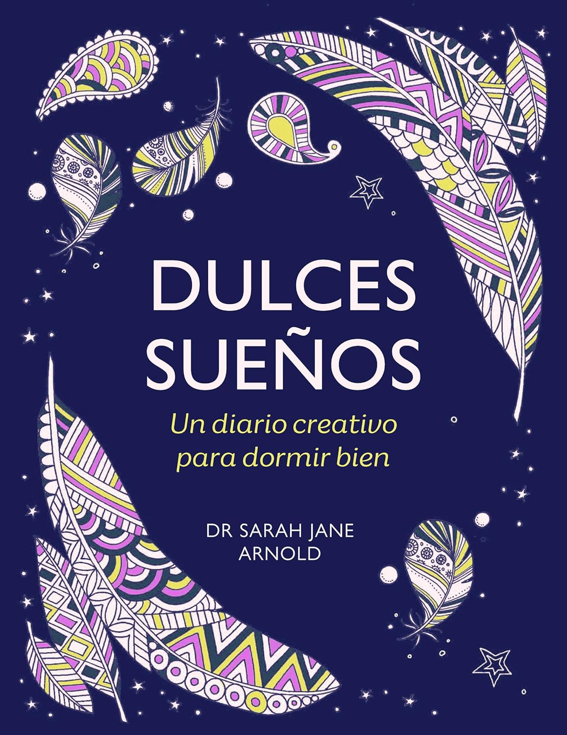DULCES SUEÑOS UN DIARIO CREATIVO PARA DORMIR BIEN