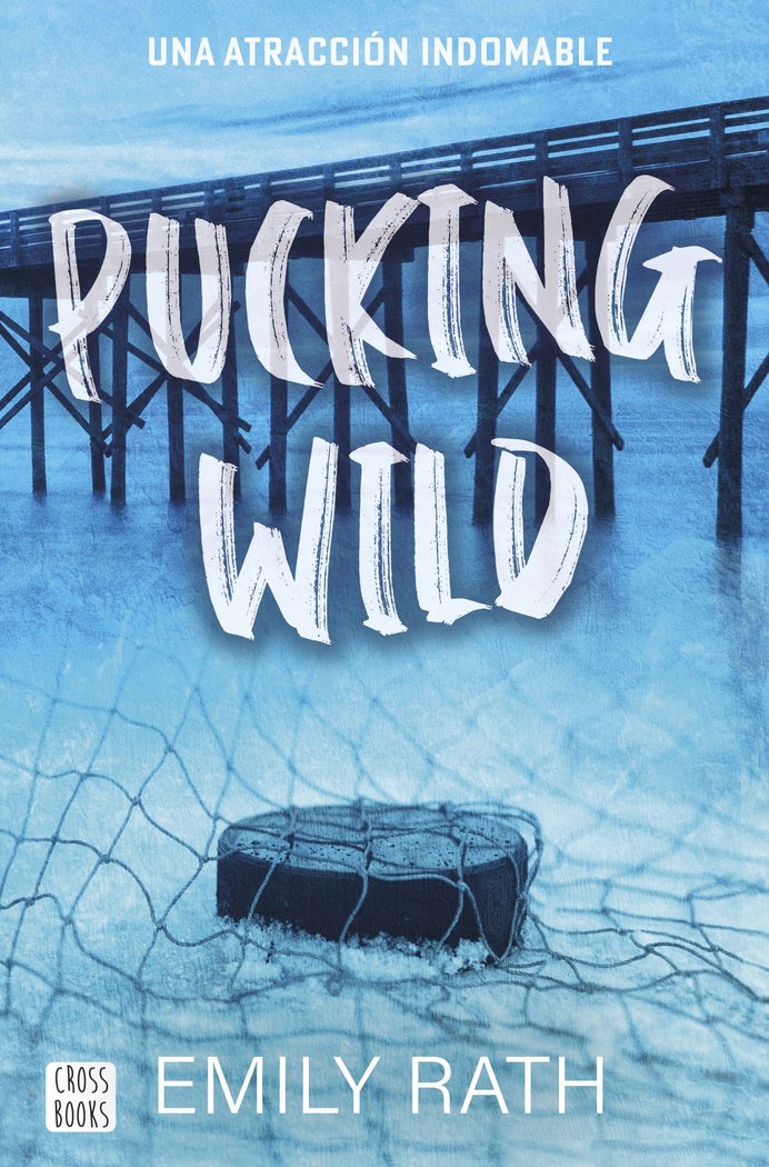 PUCKING WILD UNA ATRACCION INDOMABLE, LIBRO 2