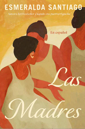 LAS MADRES- ESMERALDA SANTIAGO (ESPAÑOL)