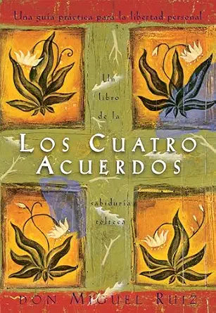 Los Cuatros Acuerdos- Don Miguel Ruíz