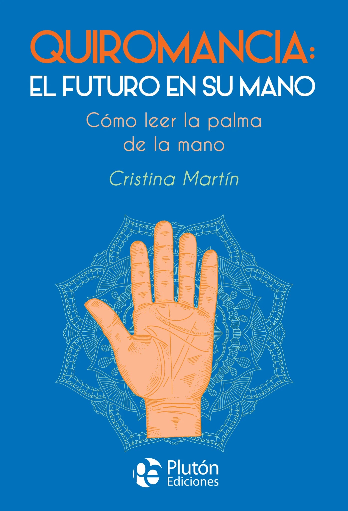 QUIROMANCIA: EL FUTURO EN SU MANO COMO LEER LA PALMA DE LA MANO