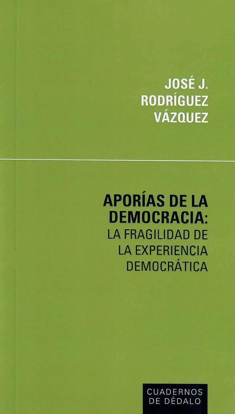 APORÍAS DE LA DEMOCRACIA: LA FRAGILIDAD DE LA EXPERIENCIA DEMOCRÁTICA