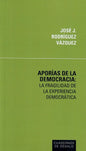 APORÍAS DE LA DEMOCRACIA: LA FRAGILIDAD DE LA EXPERIENCIA DEMOCRÁTICA