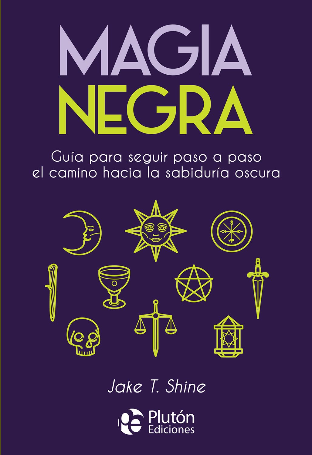 Magia negra: Guía para seguir paso a paso el camino hacia la sabiduría oscura