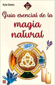 GUIA ESENCIAL DE LA MAGIA NATURAL