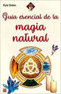 GUIA ESENCIAL DE LA MAGIA NATURAL