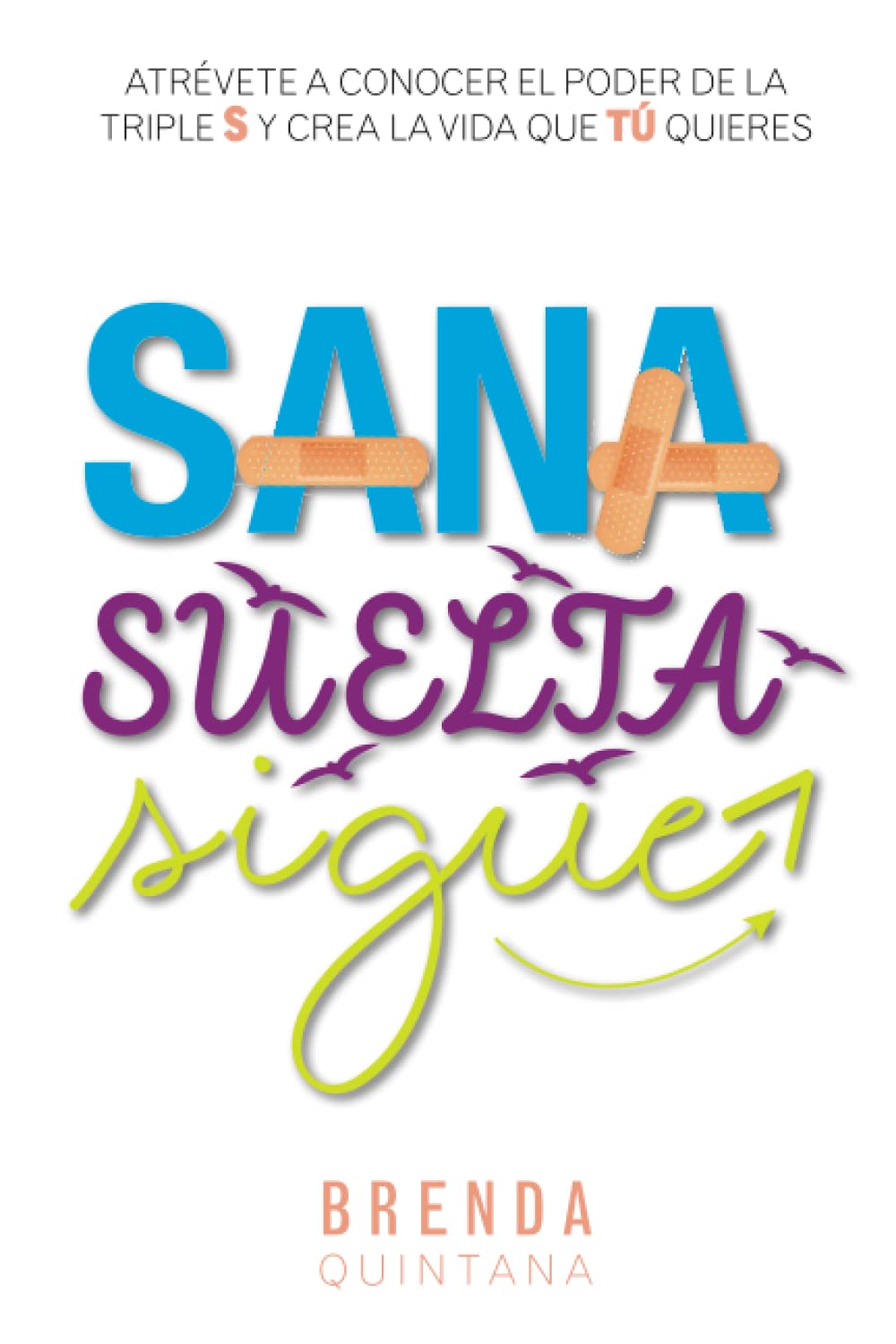 SANA, SUELTA Y SIGUE