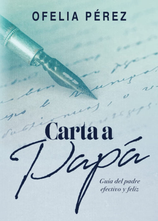 Carta a Papá: Guía del padre efectivo y feliz