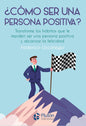 ¿Cómo ser una persona positiva?
