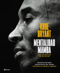 MENTALIDAD MAMBA: LOS SECRETOS DE MI EXITO