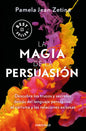 La magia de la persuasión: Descubre los trucos y secretos detrás del lenguaje pe rsuasivo, el carisma y las relaciones exitosas