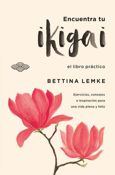 LA PRACTICA DEL IKIGAI- BETTINA LEMKE
