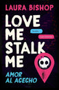 LOVE ME STALK ME- LAURA BISHOP