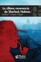 LA ULTIMA REVERENCIA DE SHERLOCK HOMES-ARTHUR CONAN DOYLE